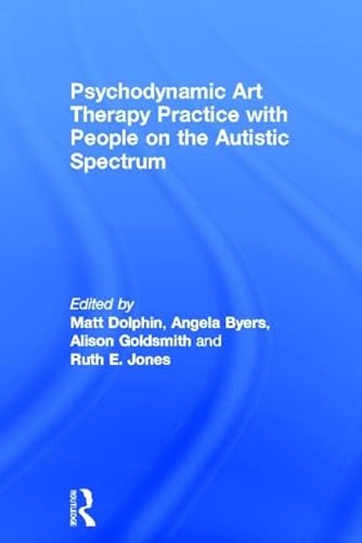 Beispielbild fr Psychodynamic Art Therapy Practice With People on the Autistic Spectrum zum Verkauf von Blackwell's