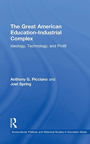 Beispielbild fr The Great American Education-Industrial Complex: Ideology, Technology, and Profit (Sociocultural, Political, and Historical Studies in Education) zum Verkauf von Chiron Media