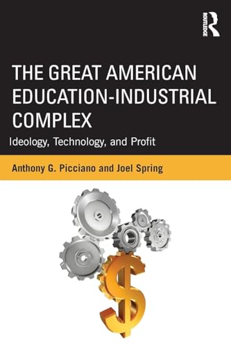 Stock image for The Great American Education-Industrial Complex (Sociocultural, Political, and Historical Studies in Education) for sale by HPB-Red