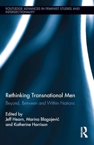 Stock image for Rethinking Transnational Men: Beyond, Between and Within Nations (Routledge Advances in Feminist Studies and Intersectionality) for sale by Chiron Media