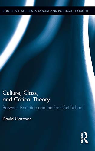 9780415524209: Culture, Class, and Critical Theory: Between Bourdieu and the Frankfurt School: 78 (Routledge Studies in Social and Political Thought)