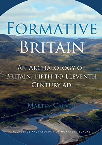 Stock image for Formative Britain: An Archaeology of Britain, Fifth to Eleventh Century AD for sale by ThriftBooks-Atlanta