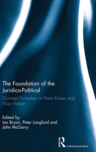 Stock image for The Foundation of the Juridico-Political: Concept Formation in Hans Kelsen and Max Weber for sale by Chiron Media