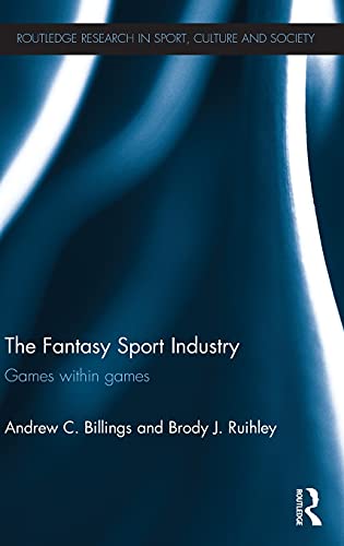 9780415525183: The Fantasy Sport Industry: Games within Games (Routledge Research in Sport, Culture and Society)