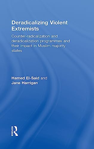 9780415525190: Deradicalizing Violent Extremists: Counter-Radicalization and Deradicalization Programmes and Their Impact in Muslim Majority States