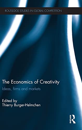 9780415525299: The Economics of Creativity: Ideas, Firms and Markets: 60 (Routledge Studies in Global Competition)