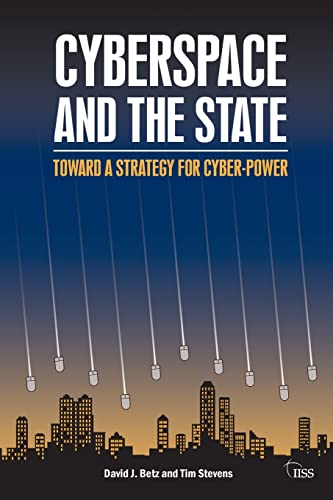Imagen de archivo de Cyberspace and the State : Towards a Strategy for Cyber-Power a la venta por Better World Books: West