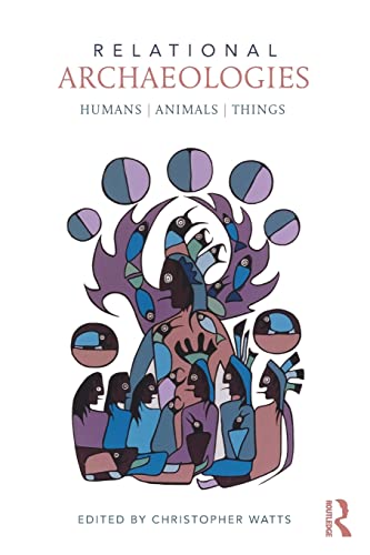 Beispielbild fr Relational Archaeologies: Humans, Animals, Things zum Verkauf von Chiron Media