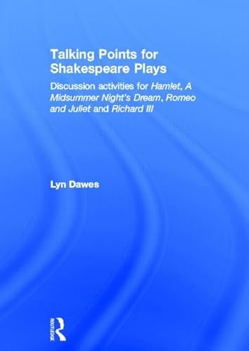 Imagen de archivo de Talking Points for Shakespeare Plays: Discussion activities for Hamlet, A Midsummer Night's Dream, Romeo and Juliet and Richard III a la venta por Chiron Media