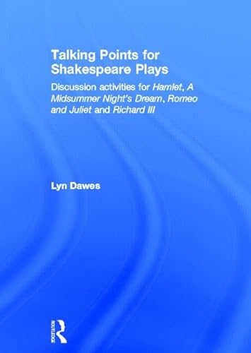 9780415525428: Talking Points for Shakespeare Plays: Discussion activities for Hamlet, A Midsummer Night's Dream, Romeo and Juliet and Richard III