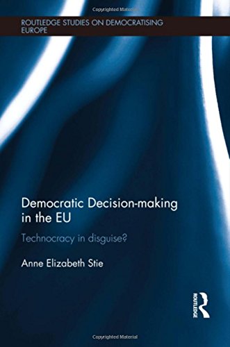 Imagen de archivo de Democratic Decision-making in the EU: Technocracy in Disguise? (Routledge Studies on Democratising Europe) a la venta por Chiron Media