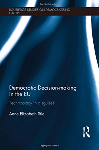 Stock image for Democratic Decision-making in the EU: Technocracy in Disguise? (Routledge Studies on Democratising Europe) for sale by Chiron Media