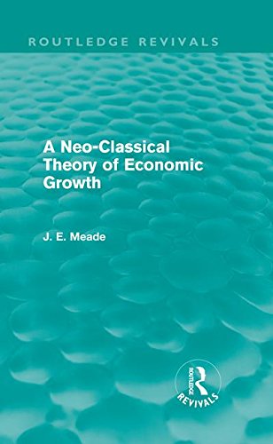 Imagen de archivo de A Neo-Classical Theory of Economic Growth (Routledge Revivals) a la venta por Better World Books