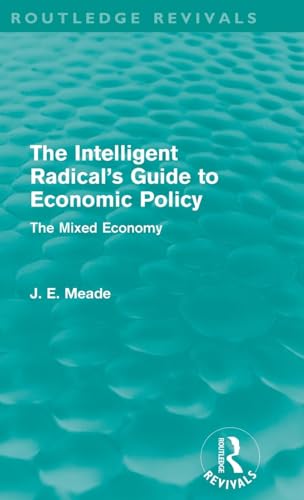 9780415526289: The Intelligent Radical's Guide to Economic Policy (Routledge Revivals): The Mixed Economy