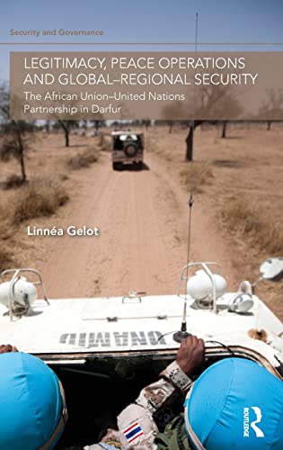 Imagen de archivo de Legitimacy, Peace Operations and Global-Regional Security: The African Union-United Nations Partnership in Darfur (Security and Governance) a la venta por Chiron Media