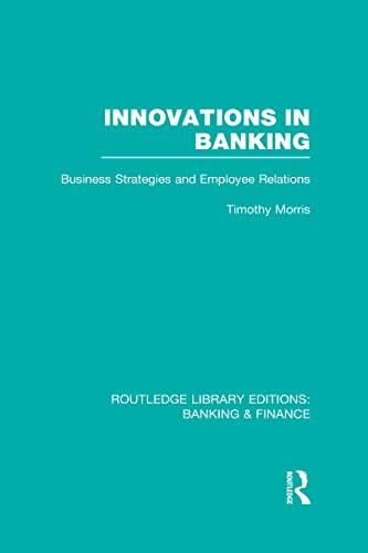 Stock image for Innovations in Banking (RLE:Banking & Finance): Business Strategies and Employee Relations (Routledge Library Editions: Banking & Finance) for sale by Chiron Media