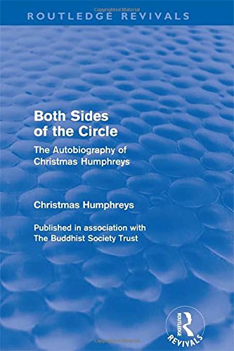 Both Sides of the Circle (Routledge Revivals): The Autobiography of Christmas Humphreys (9780415526753) by Humphreys, Christmas