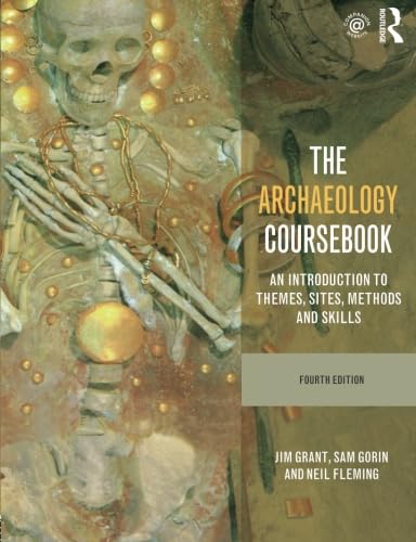 Beispielbild fr The Archaeology Coursebook: An Introduction to Themes, Sites, Methods and Skills zum Verkauf von Monster Bookshop