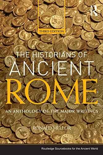 Imagen de archivo de The Historians of Ancient Rome: An Anthology of the Major Writings (Routledge Sourcebooks for the Ancient World) a la venta por Chiron Media