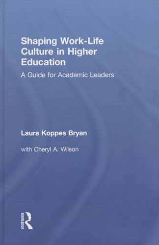 9780415527385: Shaping Work-Life Culture in Higher Education: A Guide for Academic Leaders