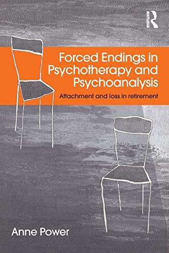 9780415527651: Forced Endings in Psychotherapy and Psychoanalysis: Attachment and loss in retirement