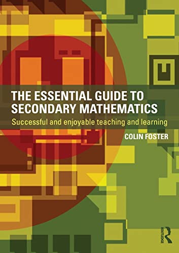 Stock image for The Essential Guide to Secondary Mathematics: Successful and enjoyable teaching and learning for sale by Bahamut Media