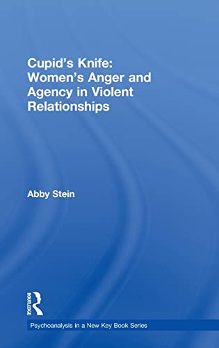 9780415527866: Cupid's Knife: Women's Anger and Agency in Violent Relationships (Psychoanalysis in a New Key Book Series)