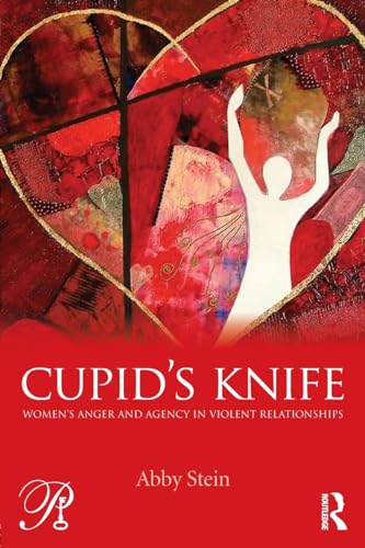 9780415527873: Cupid's Knife: Women's Anger and Agency in Violent Relationships (Psychoanalysis in a New Key Book Series)