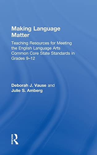 9780415527996: Making Language Matter: Teaching Resources for Meeting the English Language Arts Common Core State Standards in Grades 9-12