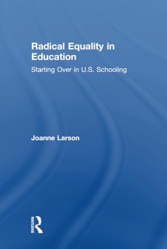 Imagen de archivo de Radical Equality in Education: Starting Over in U.S. Schooling a la venta por Chiron Media