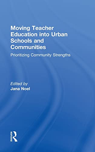 Beispielbild fr Moving Teacher Education into Urban Schools and Communities: Prioritizing Community Strengths zum Verkauf von Chiron Media