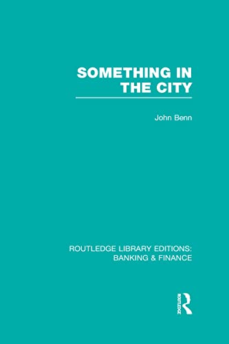 Stock image for Something in the City (RLE Banking & Finance) (Routledge Library Editions: Banking & Finance) for sale by Chiron Media