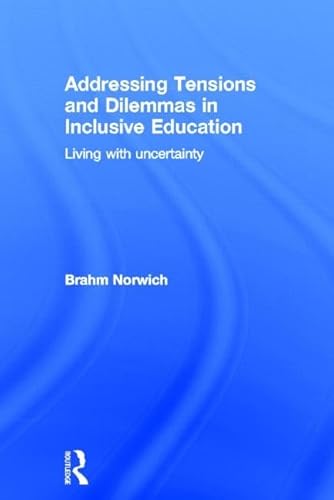 Stock image for Addressing Tensions and Dilemmas in Inclusive Education: Living with uncertainty for sale by Chiron Media