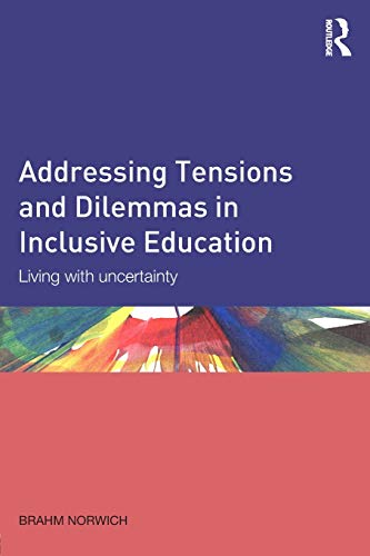 Stock image for Addressing Tensions and Dilemmas in Inclusive Education: Living with uncertainty for sale by Chiron Media