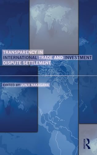 Imagen de archivo de Transparency in International Trade and Investment Dispute Settlement (Routledge Research in International Economic Law) a la venta por Red's Corner LLC