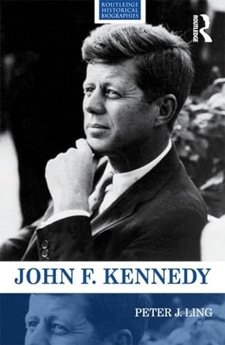 9780415528863: John F. Kennedy (Routledge Historical Biographies)