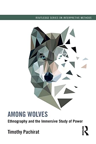 9780415528986: Among Wolves: Ethnography and the Immersive Study of Power