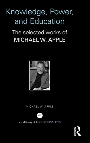 Imagen de archivo de Knowledge, Power, and Education: The Selected Works of Michael W. Apple (World Library of Educationalists) a la venta por Chiron Media