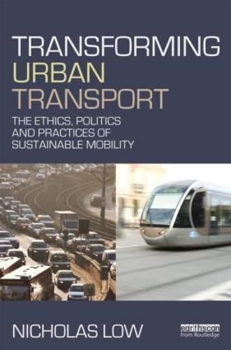 Beispielbild fr Transforming Urban Transport: The Ethics, Politics and Practices of Sustainable Mobility zum Verkauf von Chiron Media