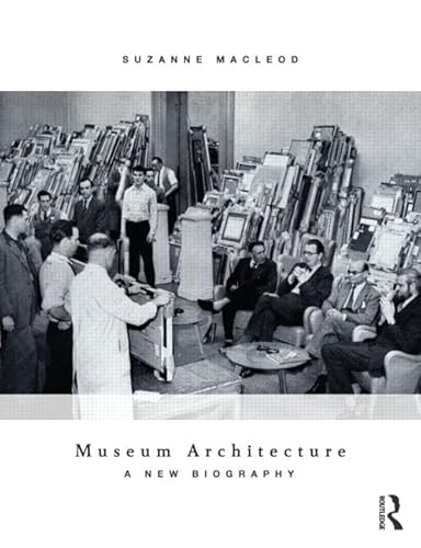 9780415529051: Museum Architecture: A New Biography