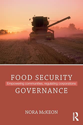 Stock image for Food Security Governance: Empowering Communities, Regulating Corporations (Routledge Critical Security Studies) for sale by Chiron Media