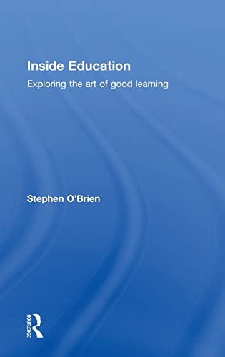 Imagen de archivo de Inside Education: Exploring the art of good learning a la venta por Chiron Media