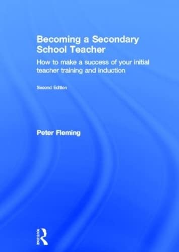 Stock image for Becoming a Secondary School Teacher: How to Make a Success of your Initial Teacher Training and Induction for sale by Chiron Media