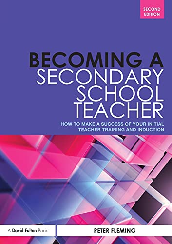 Stock image for Becoming a Secondary School Teacher: How to Make a Success of your Initial Teacher Training and Induction for sale by Blackwell's