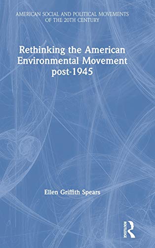 Imagen de archivo de Rethinking the American Environmental Movement post-1945 (American Social and Political Movements of the 20th Century) a la venta por Chiron Media