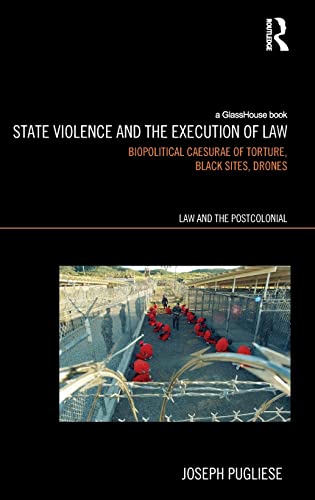 Stock image for State Violence and the Execution of Law: Biopolitcal Caesurae of Torture, Black Sites, Drones (Law and the Postcolonial) for sale by Chiron Media