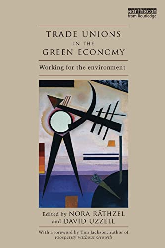 9780415529846: Trade Unions in the Green Economy: Working for the Environment