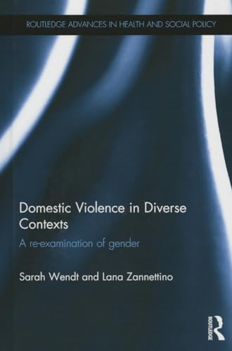 Imagen de archivo de Domestic Violence in Diverse Contexts: A Re-examination of Gender (Routledge Advances in Health and Social Policy) a la venta por Chiron Media