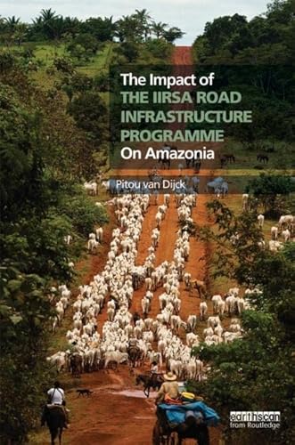 Stock image for The Impact of the IIRSA Road Infrastructure Programme on Amazonia for sale by Chiron Media