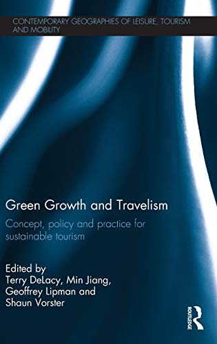 Beispielbild fr Green Growth and Travelism: Concept, Policy and Practice for Sustainable Tourism (Contemporary Geographies of Leisure, Tourism and Mobility) zum Verkauf von Reuseabook